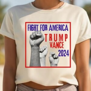 Donald Trump Vance election 2024, Fight for America, vote republican t, trump nation apparel, usa shirts, political vote for president trump2