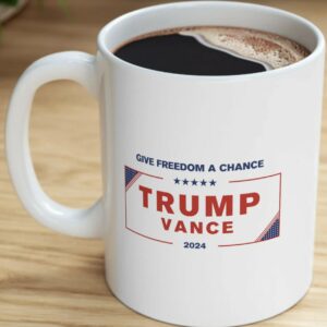 Give Freedom a Chance Trump Vance Election 2024 Coffee Tea Mug, MAGA Make America Great Once Again Ceramic Mug, (11oz, 15oz)