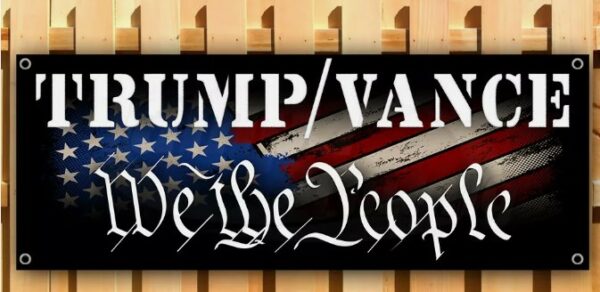 TRUMP VANCE 2024 WE THE PEOPLE MAGA FJB Banner Flag Sign Vinyl