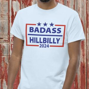 Trump Badass Hillbilly 2024 T-Shirt