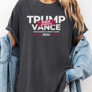 Trump Vance 2024 Shirt, Mamaw Approved, Elect Trump 2024 T, Trumpfor President Tee, JD Vance, Mamaw Trump Vance President, Trump Presidency2