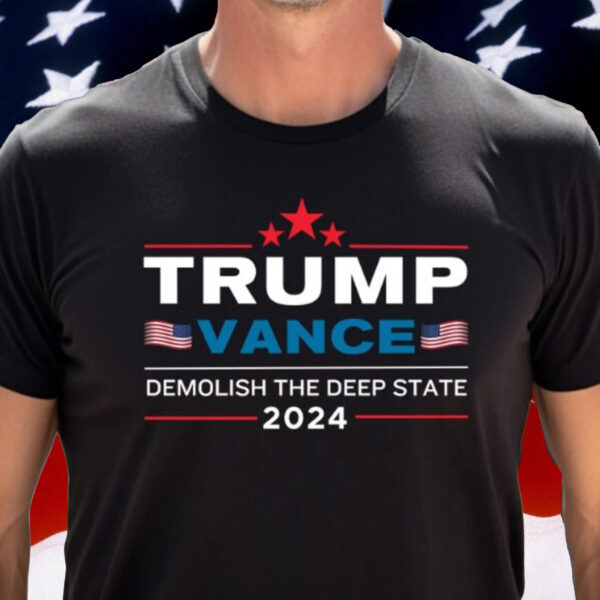 Trump Vance 2024 Tshirt, Demolish Deep State Tee, Make America Great Again, Patriotic Election Tee, 2024 Election Graphic T-shirt, MAGA Tee2