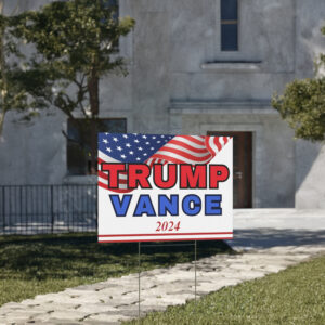 Trump Vance 2024 Yard Sign, Presidential Election Sign 2024, Patriotic Sign for your Yard