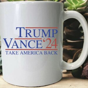 Trump Vance 24 Mug, Trump Vance Mug, Take America Back Mug, Trump Assassination Attempt Mug, Trump Assassination Cup, Trump Shooting Mug,