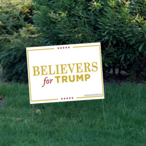 Believers for Trump 2024 Yard Sign