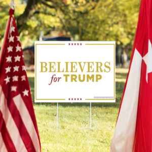 Believers for Trump 2024 Yard Sign USA