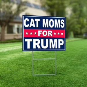 Cat Moms For Trump Yard Sign 2024