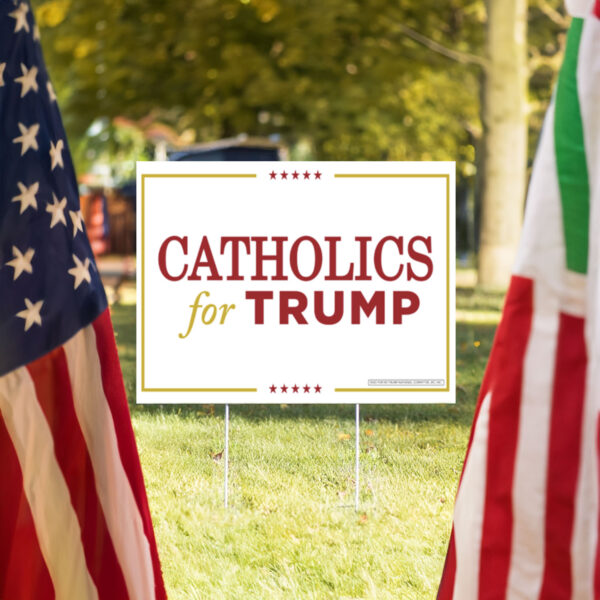 Catholics for Trump Yard Sign USA