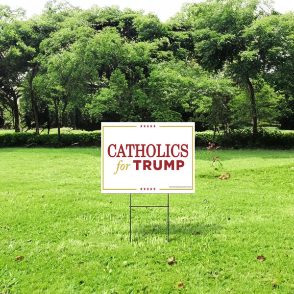 Catholics for Trump Yard Signs