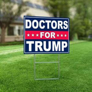 Doctors For Trump Yard Sign, Trump 2024 Yard Sign, Republican Garden Sign