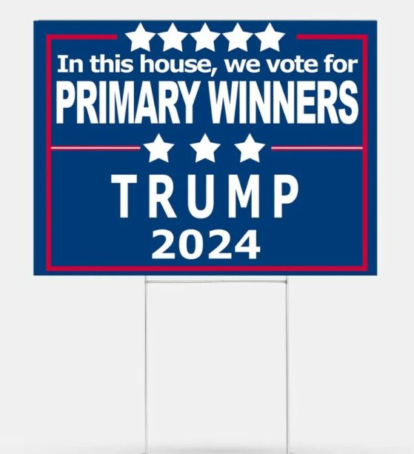 Funny Pro-Trump Yard Sign In This House, We Vote for Primary Winners Trump 2024 Republican Political Decor Sarcastic Political Sign1