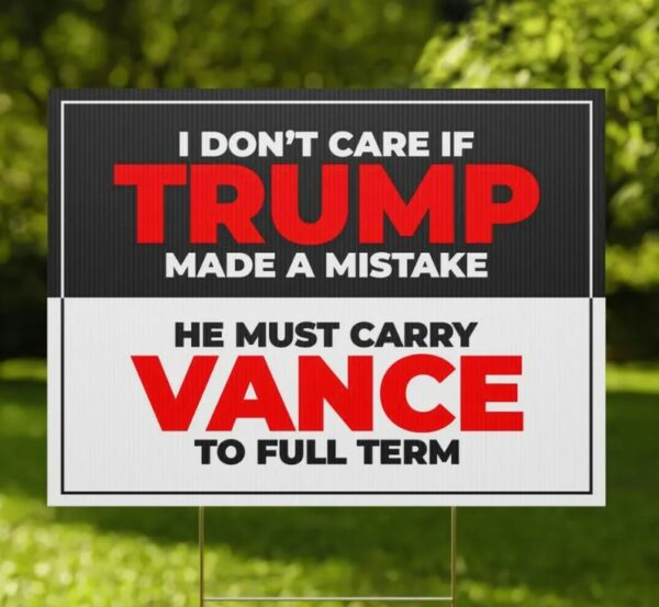 Harris Walz Yard Sign Trump Must Carry Vance to Full Term Reproductive Rights Double-Sided, Durable (Customer Requested)