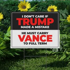 Harris Walz Yard Sign Trump Must Carry Vance to Full Term Reproductive Rights Double-Sided, Durable (Customer Requested)2