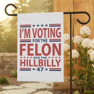 Hillbilly and Felon Garden & House Banner, Vote 4 Trump, Trump Gifts, Trump Supporter, Republican, Conservative Banner, Patriotic Banner