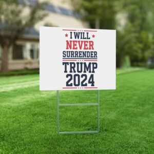 I Will Never Surrender Patriotic Trump Vance 2024 Plastic Yard Sign - Keep America Great Garden Decor