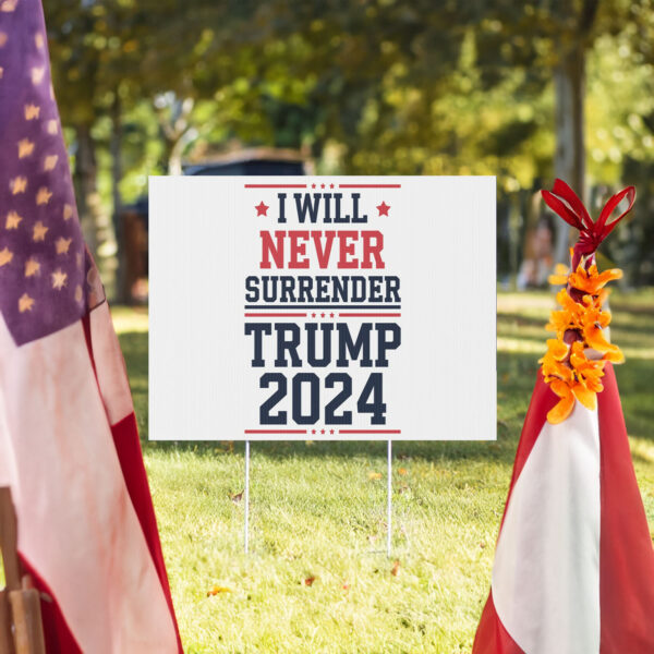 I Will Never Surrender Patriotic Trump Vance 2024 Yard Sign