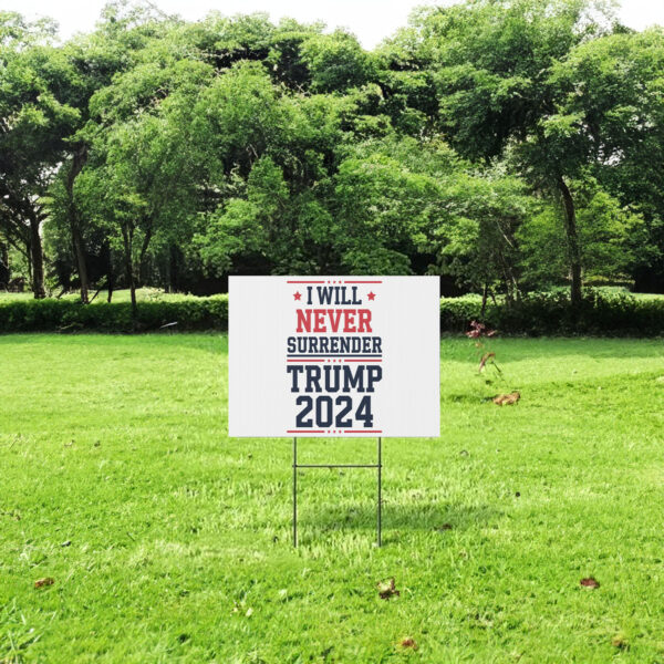 I Will Never Surrender Patriotic Trump Vance 2024 Yard Sign - Keep America Great Garden Decor