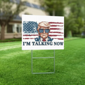 I'm Talking Now Trump Yard Sign Donald Trump Yard Sign Vote Donald Trump Lawn Sign Election 2024 Sign