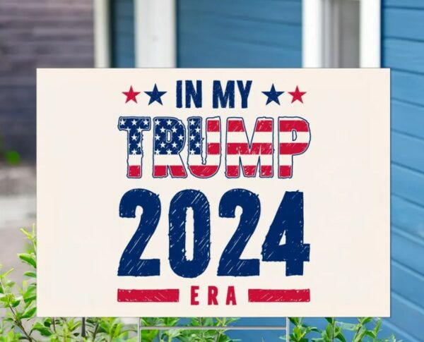 In My Trump 20224 Era Yard Sign, Trump Lover In My Era Election Yard Sign, President Trump Support Yard Sign, Trump Supporter Yard Sign1