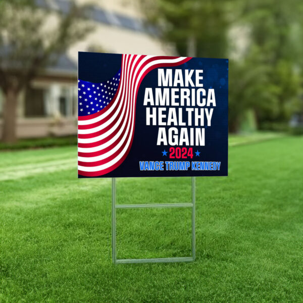 Make America Healthy Again Yard Sign, Vance Trump Kennedy Sign, Republican Garden Sign