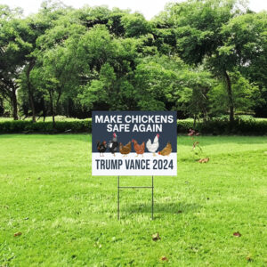 Make Chickens Safe Again Yard Sign - Trump Vance Yard Sign