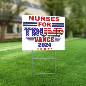 Nurses for Trump Vance 2024- Election Political Yard Sign