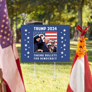 Pro Donald Trump Yard Sign, Trump Fight Sign, Vote Yard Sign, USA Trump 2024 Gift, Taking Bullets for Democracy