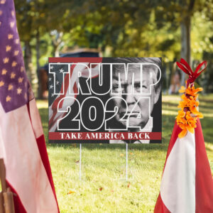 Take America Back! Yard Sign - Donald Trump 2024 Presidential Campaign