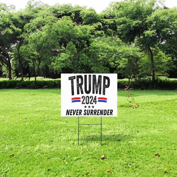 Trump 2024 Yard Sign, Trump 2024 Never Surrender, Election Lawn Sign, Trump For President 2024