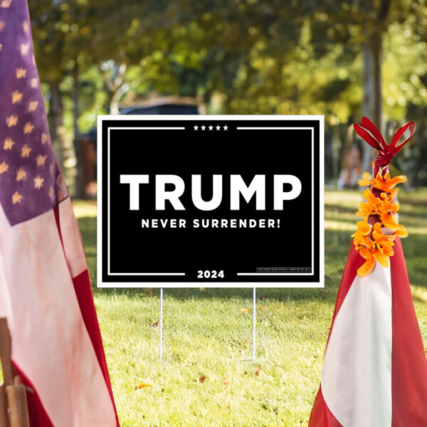 Trump Never Surrender Yard Sign