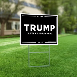 Trump Never Surrender Yard Signs