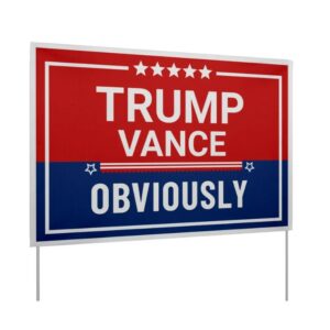 Trump Yard Sign 22 x 15, Trump Vance Obviously, Trump Vance Sign 2024, Trump Lawn Sign, Trump Vance Lawn Sign Double Sided, Both Sides1