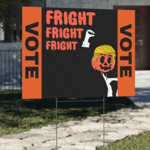 Trumpkin Fright Fright Fright - Donald Trump (and Vance) 2024 - Yard Sign2