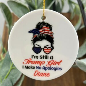 Custom Trump Girl Ornament, 2024 Christmas Ornament, I am still a Trump Girl1