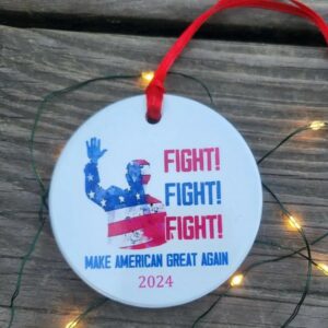 Donald Trump Fight Ornament, Trump ornament, fight fight fight, Trump 2024, president, election, red white and blue, America, MAGA1