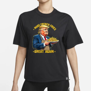 Donald Trump Make French Fries Great Again T-Shirts1