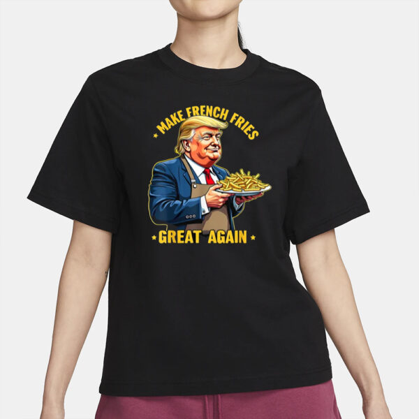 Donald Trump Make French Fries Great Again T-Shirts2