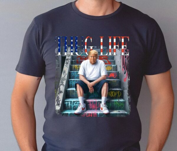 Donald Trump Thug Life Shirt, Patriotic Outfit, Donald Trump Shirt, President Trump, Sarcastic Donald Trump Tee, Funny Trump 20243