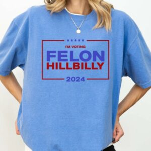 Donald Trump Vance Felon Hillbilly Shirt 2024 Election, Comfort Colors Unisex Political T-Shirt, Republican Gift, Funny Trump JD Vance Shirt1