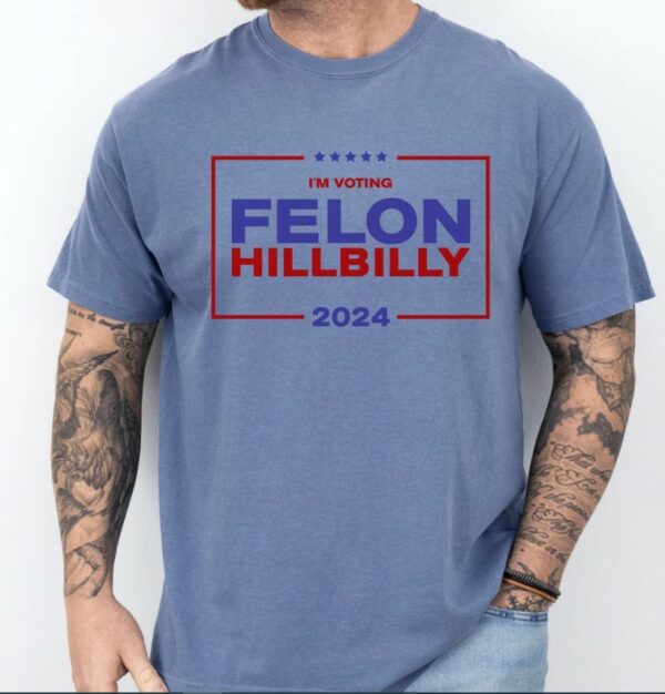 Donald Trump Vance Felon Hillbilly Shirt 2024 Election, Comfort Colors Unisex Political T-Shirt, Republican Gift, Funny Trump JD Vance Shirt2