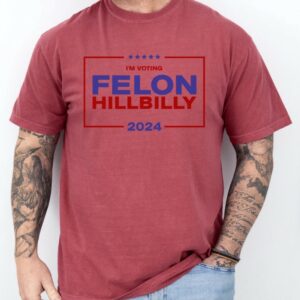 Donald Trump Vance Felon Hillbilly Shirt 2024 Election, Comfort Colors Unisex Political T-Shirt, Republican Gift, Funny Trump JD Vance Shirt3