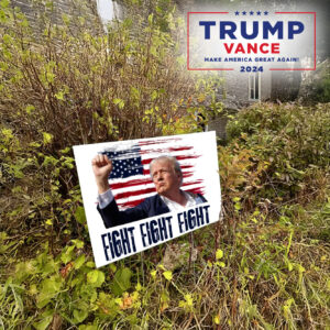 Fight Fight Fight Yard Sign With H Stack, Donald Trump 2024 Campaign, Election lawn Yard Sign