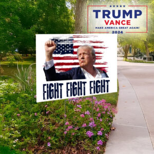 Fight Fight Fight Yard Sign With H Stack, Donald Trump 2024 Campaign, Election lawn Yard Sign1