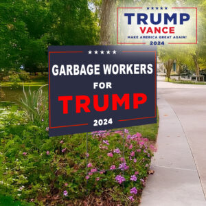 GARBAGE WORKERS FOR TRUMP Yard SignS