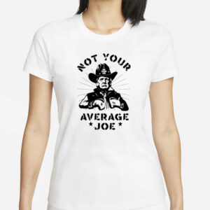 Good Not Your Average Joe Donald Trump T-Shirt1