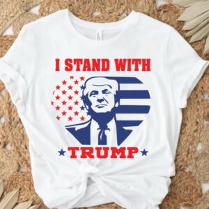 I Stand With Trump Shirt, Trump Shirt, Republican Shirt, Conservative Shirt, Republican Gift, Republican Apparel, Trump 2024 Shirt