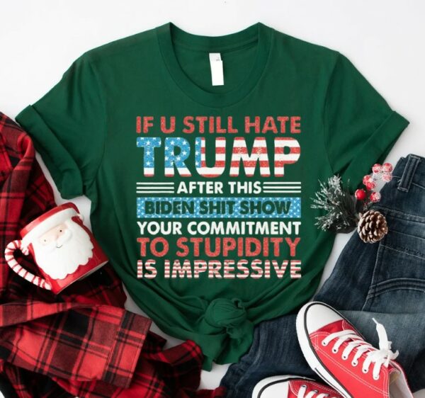 If You Still Hate Trump, Glitter Trump 2024, President Trump Shirt, Trump Shirt, Trending Trump 2024,1