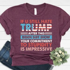 If You Still Hate Trump, Glitter Trump 2024, President Trump Shirt, Trump Shirt, Trending Trump 2024,3