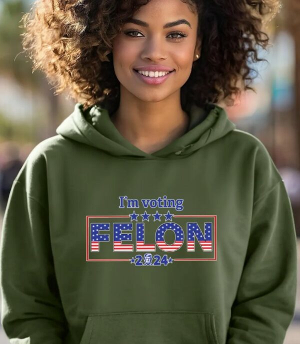 I'm Voting Felon Hoodie, Trump Vance Election 2024 Hoodie, Trump Felon America Hoodie, Trump Wanted For President Hoodie ,1