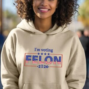 I'm Voting Felon Hoodie, Trump Vance Election 2024 Hoodie, Trump Felon America Hoodie, Trump Wanted For President Hoodie ,3